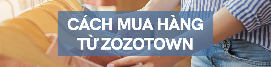 Cách mua hàng từ ZOZOTOWN