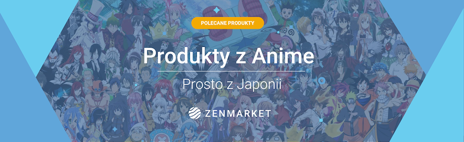 Kupuj produkty anime prosto z Japonii z ZenMarket