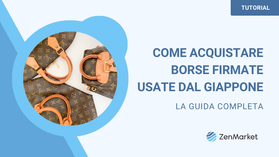 Come risparmiare acquistando borse firmate dal Giappone!