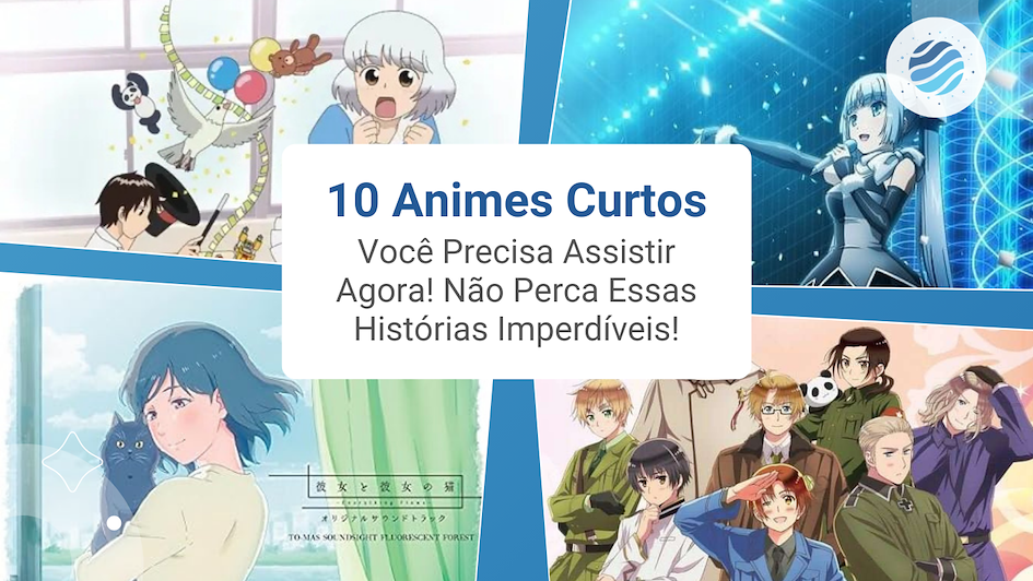 10 Animes Curtos e Interessantes